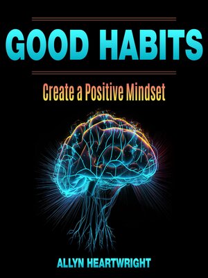 cover image of Good Habits, Create a Positive Mindset